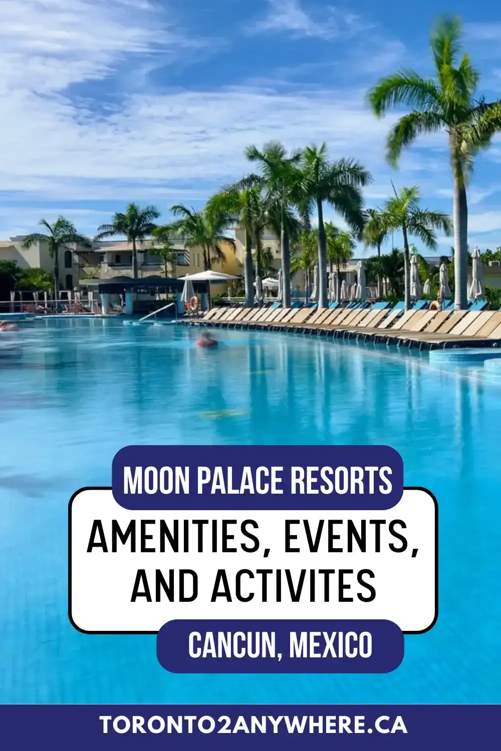 Large, tranquil pool at Moon Palace Cancun bordered by palm trees and lounge chairs, with resort buildings in the background. Highlights the luxurious amenities and relaxing vibe of travel to Cancun Mexico. Text overlay reads Moon Palace Resorts amenities, events, and activities.