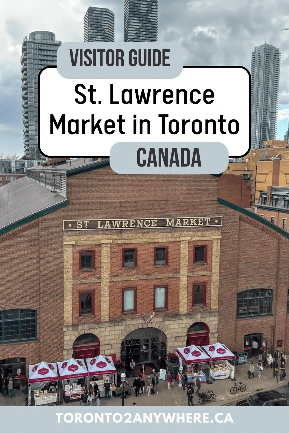 Entrance to Toronto's St Lawrence Market with the text Visitor Guide St Lawrence Market in Toronto Canada with website Toronto2anywhere.ca