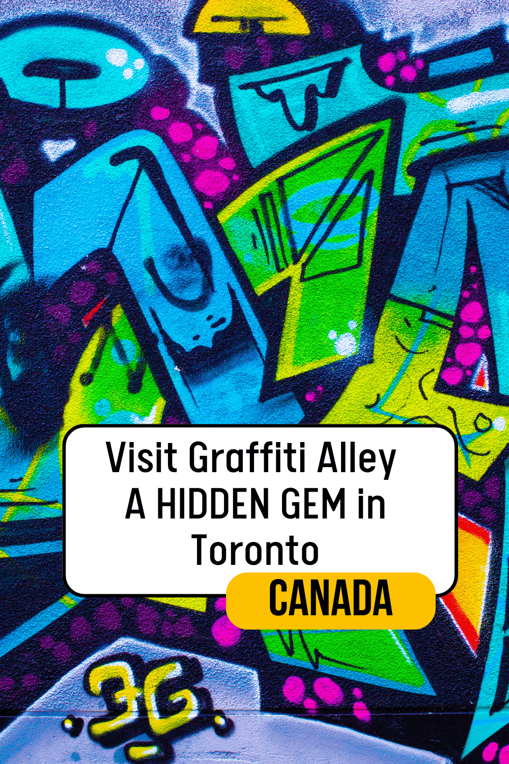 Colourful blue, pink, yellow and purple graffiti with various shapes with text overlay Visit Graffiti Alley A Hidden Gem in Toronto Canada.